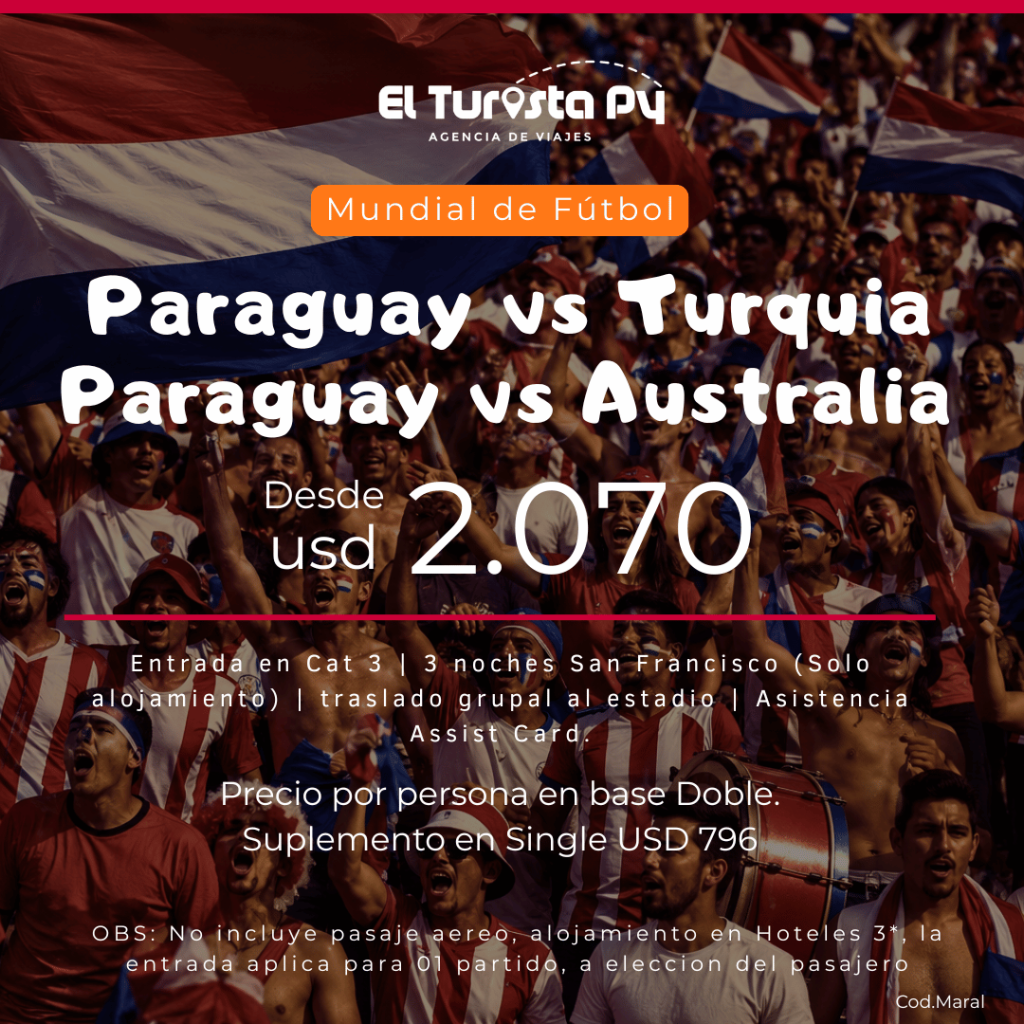 Paraguay vs Turquía Paquete Mundial 2026 para asistir a Paraguay vs Turquía o Paraguay vs Australia en San Francisco con alojamiento, entrada categoría 3 y traslado al estadio.